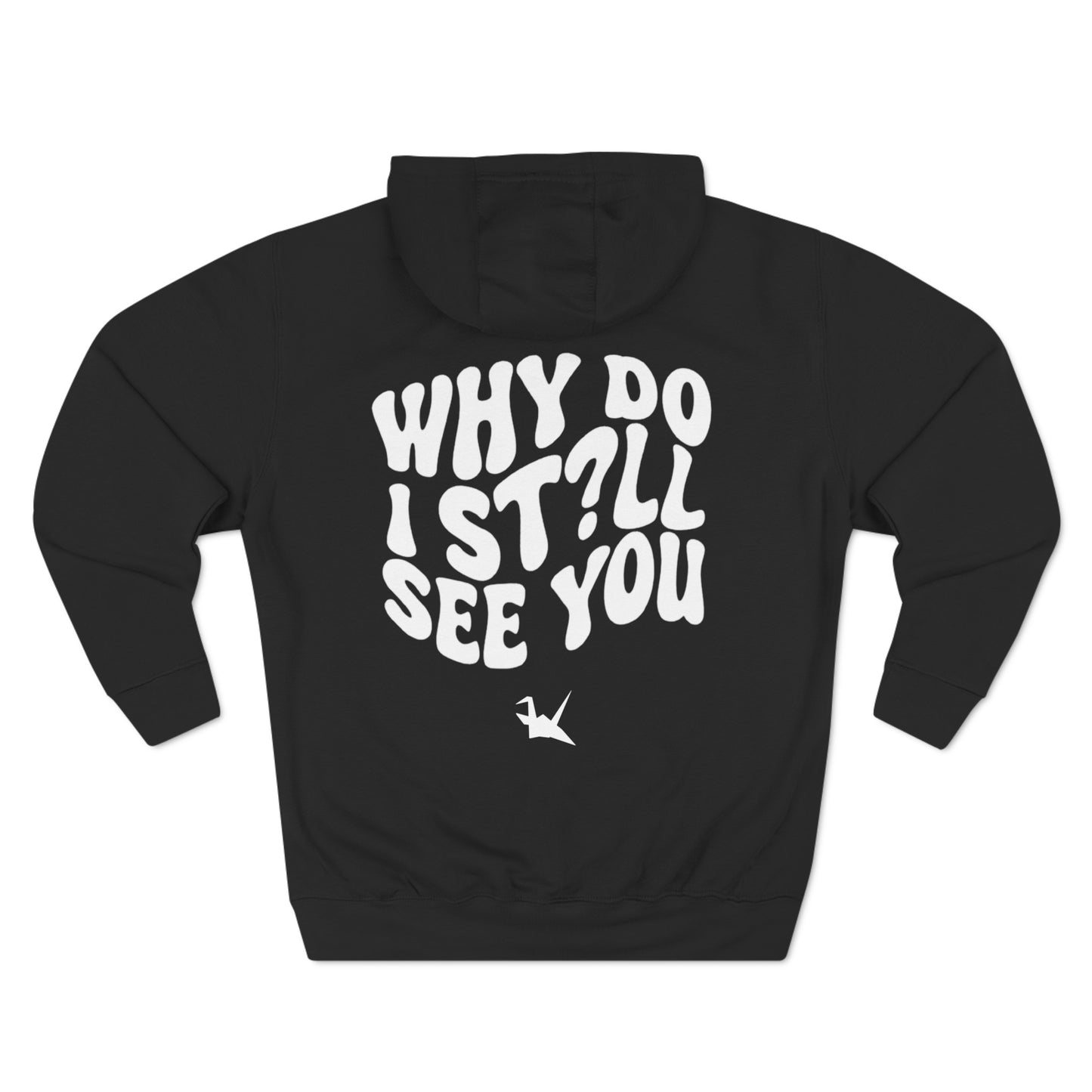 "why do i still see u?" hoodie