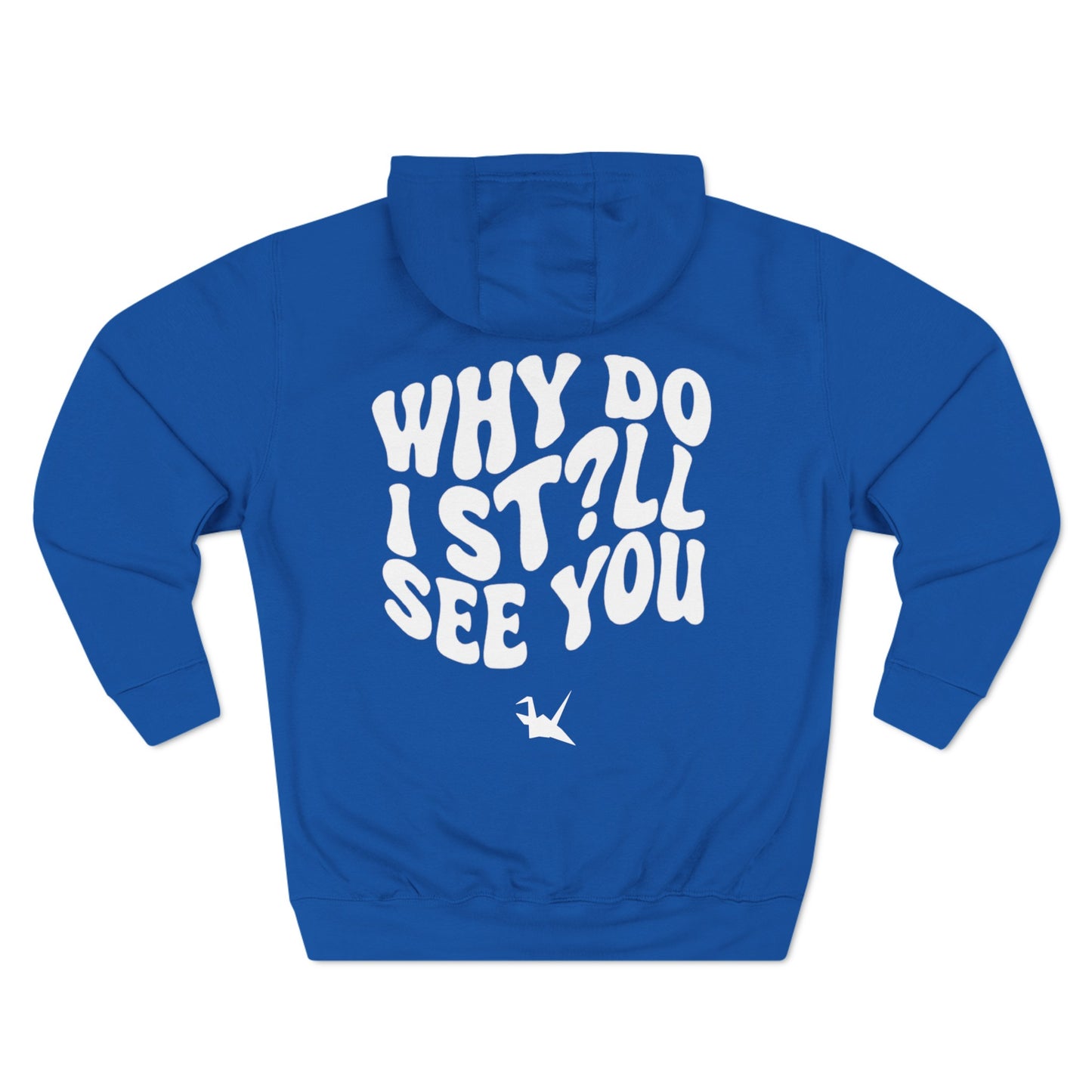 "why do i still see u?" hoodie