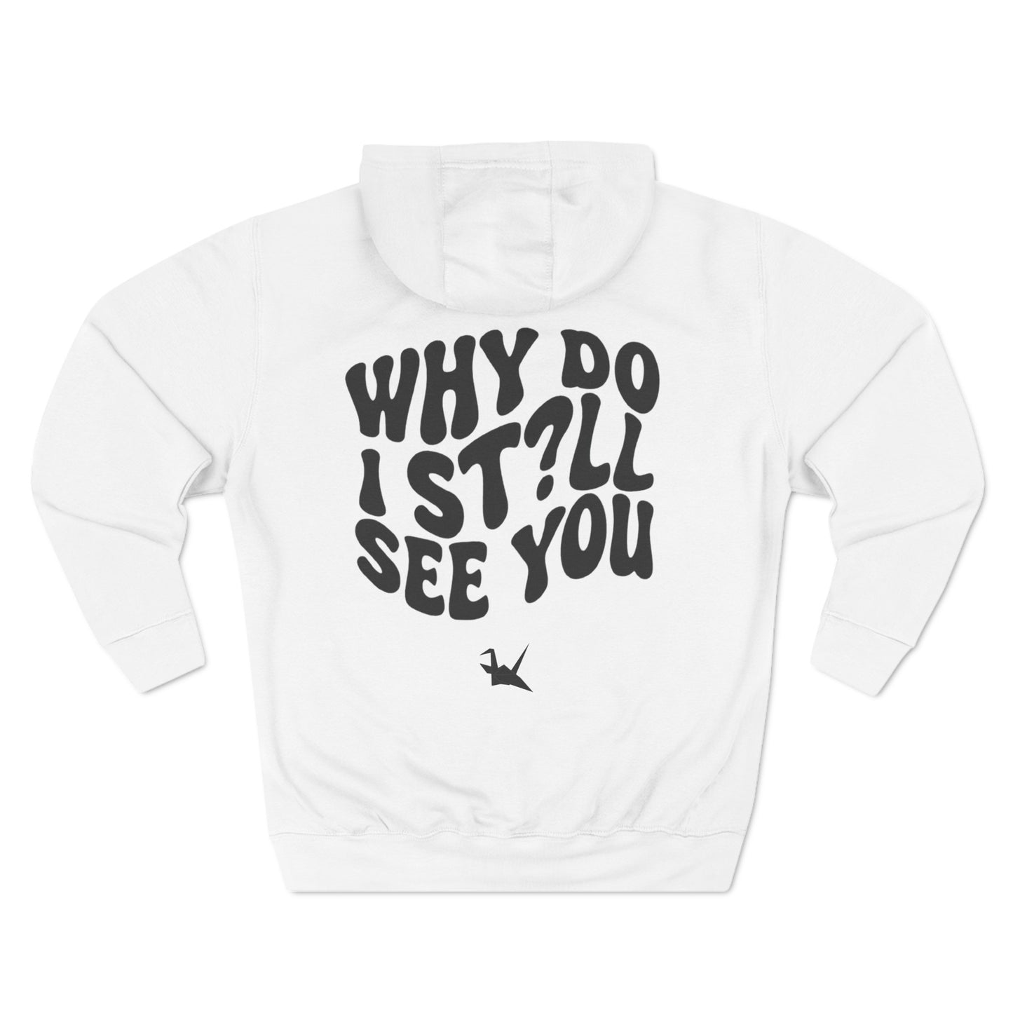 "why do i still see u?" hoodie